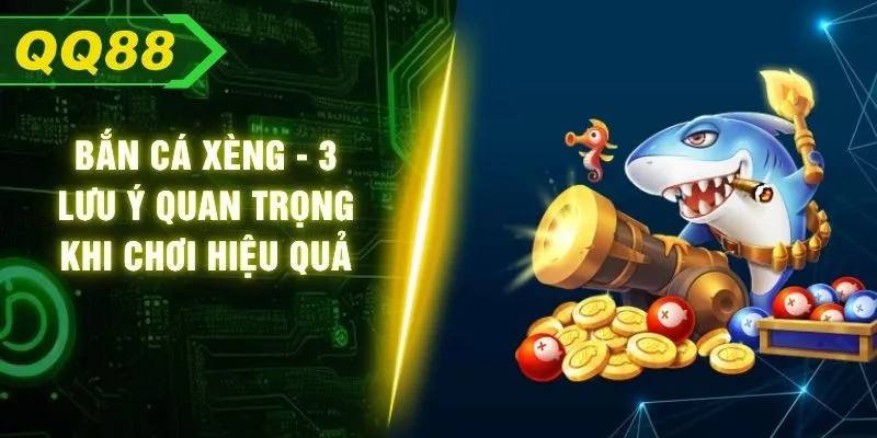 Bắn Cá Xèng - 3 Lưu Ý Quan Trọng Khi Chơi Hiệu Quả