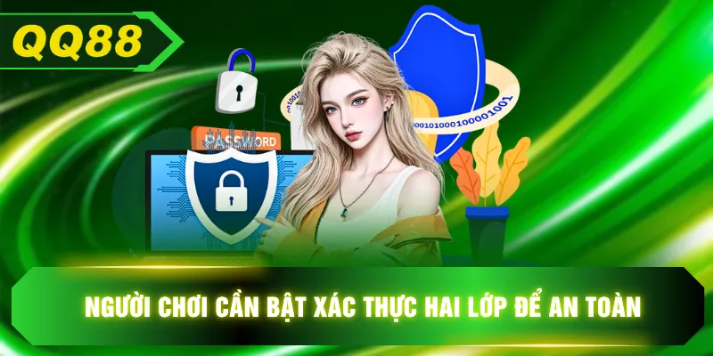 Người chơi cần bật xác thực hai lớp để an toàn