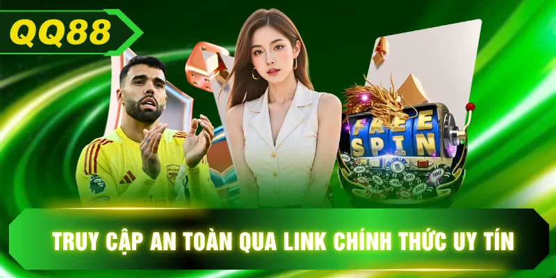 Truy cập an toàn qua link chính thức uy tín